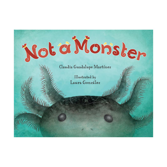 Not a Monster by Claudia Guadalupe Martínez
