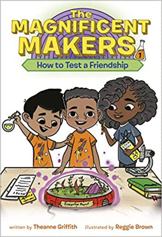 The Magnificent Makers #1: How to Test a Friendship By Thea Griffith